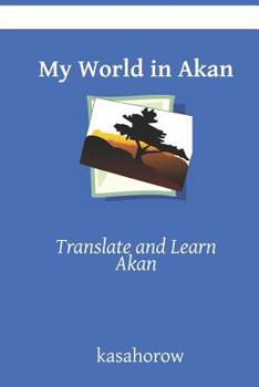 Paperback My World in Akan: Translate and Learn Akan Book
