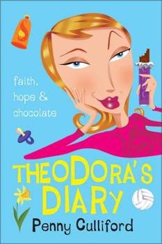 Paperback Theodora's Diary: Faith, Hope and Chocolate Book