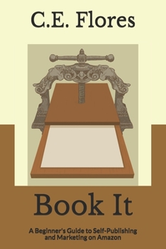 Paperback Book It: A Beginner's Guide to Self-Publishing and Marketing on Amazon Book