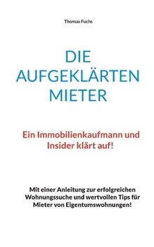 Paperback Die aufgeklärten Mieter: Ein Immobilienkaufmann und Insider klärt auf! [German] Book