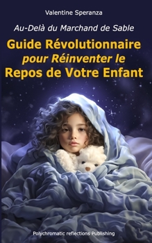Paperback Au-Delà du Marchand de Sable: Guide Révolutionnaire pour Réinventer le Repos de Votre Enfant [French] Book