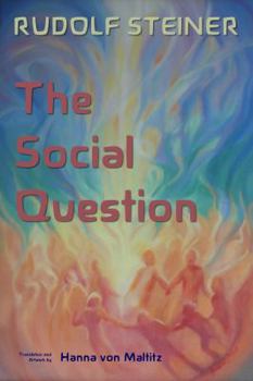 The Social Question: A Series of Six Lectures by Rudolf Steiner given at Zurich, 3 February to 8 March 1919 (Rudolf Steiner Publications)