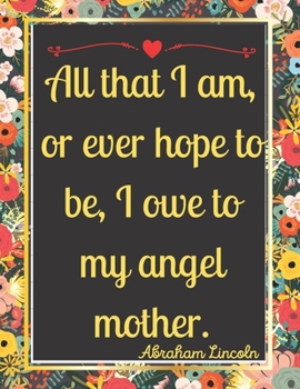 All that I am, or ever hope to be, I owe to my angel mother.: Special 150 Sudoku Book for Women, Mom, Wife, Aunt, Grandma, Gift for Mother's Day.
