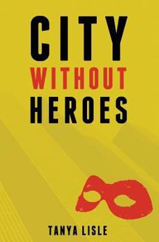 City Without Heroes - Book #1 of the City Without Heroes