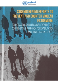 Paperback Strengthening Efforts to Prevent and Counter Violent Extremism: Good Practices and Lessons Learned for a Comprehensive Approach to Rehabilitation and Book