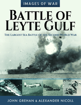 Battle of Leyte Gulf: The Largest Sea Battle of the Second World War - Book  of the Images of War