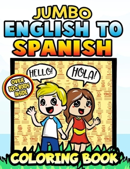 Paperback Jumbo English to Spanish Coloring Book: A Bilingual Vocabulary Activity Workbook For Easy Learning Book