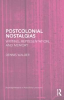 Hardcover Postcolonial Nostalgias: Writing, Representation, and Memory Book