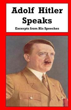 Paperback Adolf Hitler Speaks: Excerpts from His Speeches Book