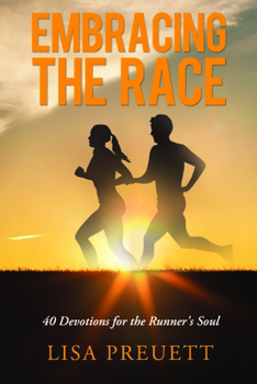 Paperback Embracing the Race: 40 Devotions for the Runner's Soul Book