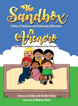 Hardcover The Sandbox / El Arenero: A Story of Inclusion and Embracing Differences / Una historia de inclusi?n y aceptaci?n de las diferencias Book