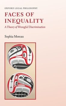 Hardcover Faces of Inequality: A Theory of Wrongful Discrimination Book