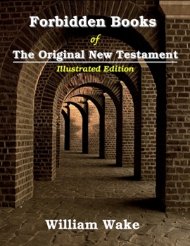 Paperback Forbidden Books Of The Original New Testament: Illustrated Book