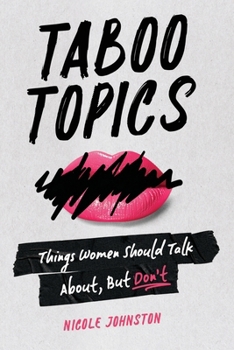 Taboo Topics: Things Women Should Talk About, But Don't