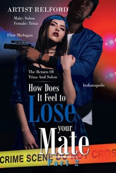 Paperback How Does It Feel to Lose Your Mate Part 2: The Return of Trina and Solow Book