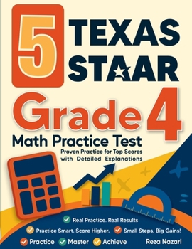 Paperback 5 Texas STAAR Grade 4 Math Practice Tests: Proven Practice for Top Scores with Detailed Explanations Book