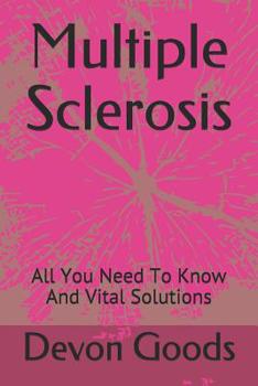 Paperback Multiple Sclerosis: All You Need To Know And Vital Solutions Book