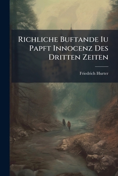 Paperback Richliche Buftande Iu Papft Innocenz Des Dritten Zeiten Book