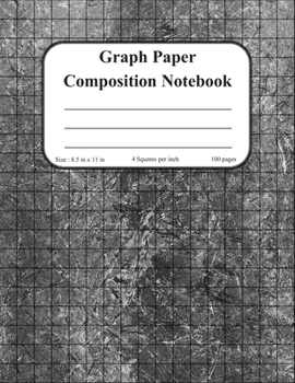 Graph Paper Composition Notebook: Grid Paper Notebook, Quad Ruled 4 squares per inch, 100 pages, 8.5 in x 11 in