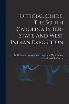 Paperback Official Guide, The South Carolina Inter-state And West Indian Exposition Book