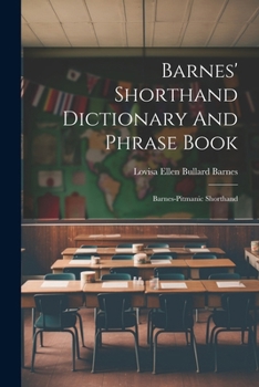 Paperback Barnes' Shorthand Dictionary And Phrase Book: Barnes-pitmanic Shorthand Book