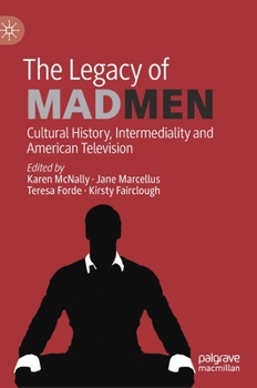 Hardcover The Legacy of Mad Men: Cultural History, Intermediality and American Television Book