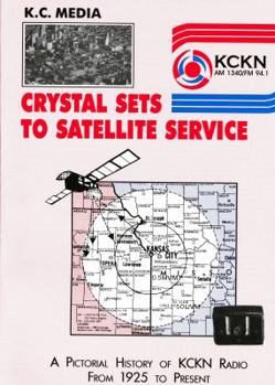 Hardcover Kc Media: From Crystal Sets to Satellite Service: A History of Kansas' Third Oldest Radio Station and the Fourth Oldest on the A Book