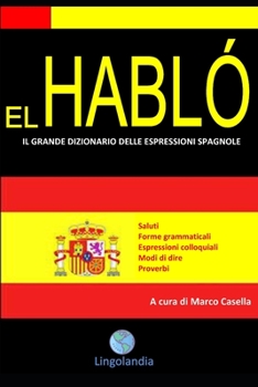 Paperback El Habló: Il grande dizionario delle espressioni spagnole [Italian] Book