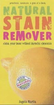 Paperback Natural Stain Remover: Clean Your Home Without Harmful Chemicals Book