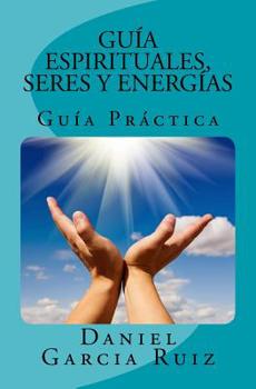 Paperback Guías Espirituales, Seres y Energías: Guía Práctica [Spanish] Book