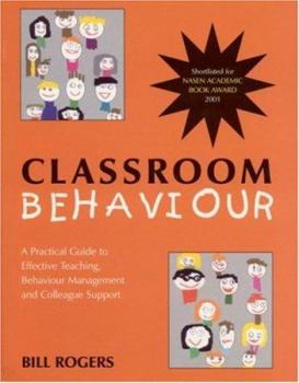 Paperback Classroom Behaviour: A Practical Guide to Effective Teaching, Behaviour Management and Colleague Support Book