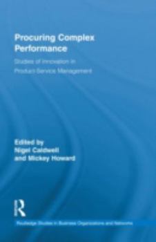 Hardcover Procuring Complex Performance: Studies of Innovation in Product-Service Management Book