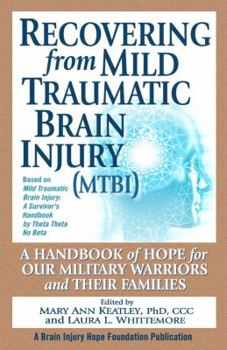 Hardcover Recovering from Mild Traumatic Brain Injury (Mtbi): A Handbook of Hope for Our Military Warriors and Their Families Book