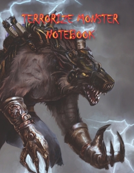 TERRORIZE MONSTER NOTEBOOK: Notebooks and Journals 110 pages (8.5"x11")