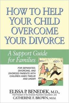 Paperback How to Help Your Child Overcome Your Divorce: A Support Guide for Families Book