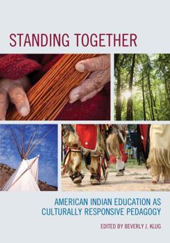 Hardcover Standing Together: American Indian Education as Culturally Responsive Pedagogy Book