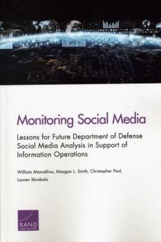 Paperback Monitoring Social Media: Lessons for Future Department of Defense Social Media Analysis in Support of Information Operations Book