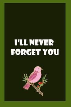 Paperback I'll Never Forget You: A Premium Journal And Logbook To Protect Usernames and Passwords Modern Password Keeper Vault Notebook and Online Orga Book