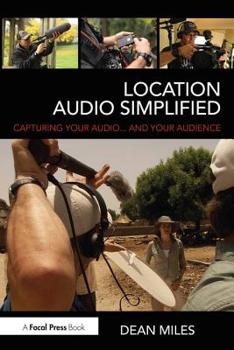Paperback Location Audio Simplified: Capturing Your Audio... and Your Audience Book