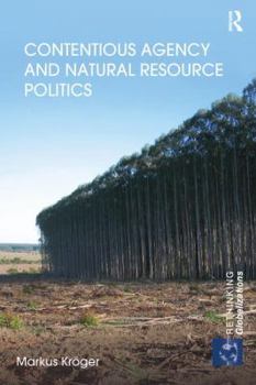 Paperback Contentious Agency and Natural Resource Politics Book