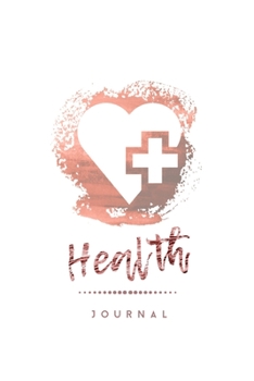 Health Journal: Record & Track Medical, Dental, Food, Exercise, Weight, Mental, Fitness, Mood, Diet Log Book Tracker