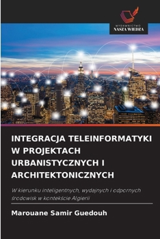 Integracja Teleinformatyki W Projektach Urbanistycznych I Architektonicznych (Polish Edition)