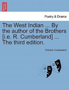 Paperback The West Indian ... by the Author of the Brothers [I.E. R. Cumberland] ... the Third Edition. Book