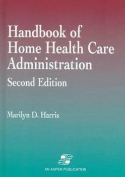 Hardcover Handbook of Home Health Care Administration, Second Edition Book