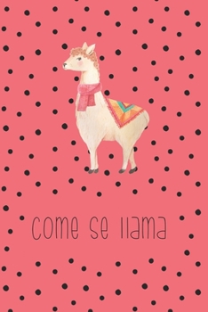Paperback Come se llama: Funny Notebook - Journal - Diary for Llama Lovers or Lovers of Puns, with 100 lined pages to write in Book