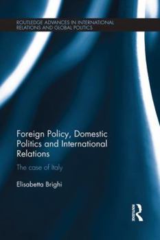 Paperback Foreign Policy, Domestic Politics and International Relations: The case of Italy Book