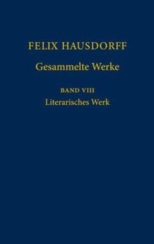 Hardcover Felix Hausdorff Gesammelte Werke, Band VIII: Literarisches Werk [German] Book