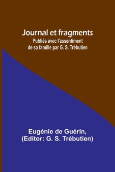 Paperback Journal et fragments: Publiés avec l'assentiment de sa famille par G. S. Trébutien [French] Book