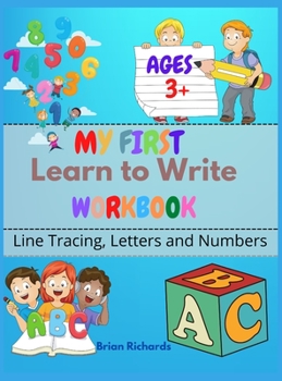 Hardcover My First Learn To Write Workbook: Line Tracing, Letters And Numbers. A Beginner Kids Tracing Workbook for Toddlers Girls Boys Preschool Kinder Jumbo K Book