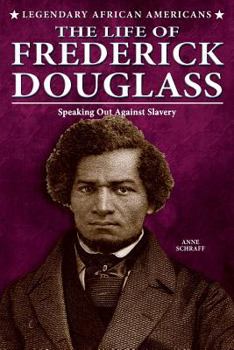 The Life of Frederick Douglass: Speaking Out Against Slavery - Book  of the Legendary African Americans
